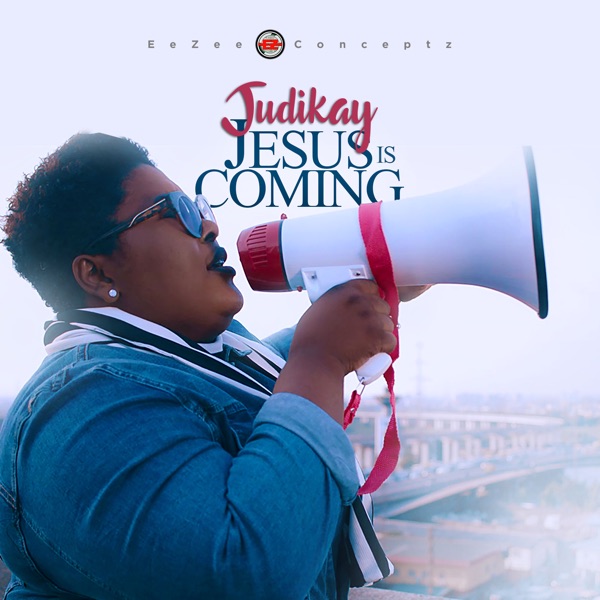 Judikay - Jesus Is Coming